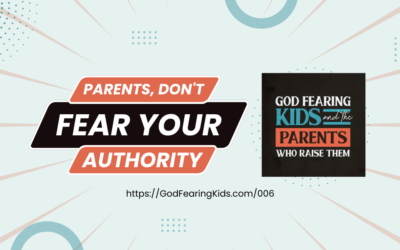 006: Don’t fear your authority (or your kids)