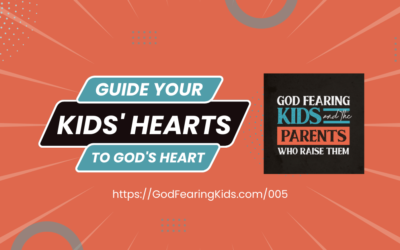 005: How you can guide the heart of your child to the heart of God