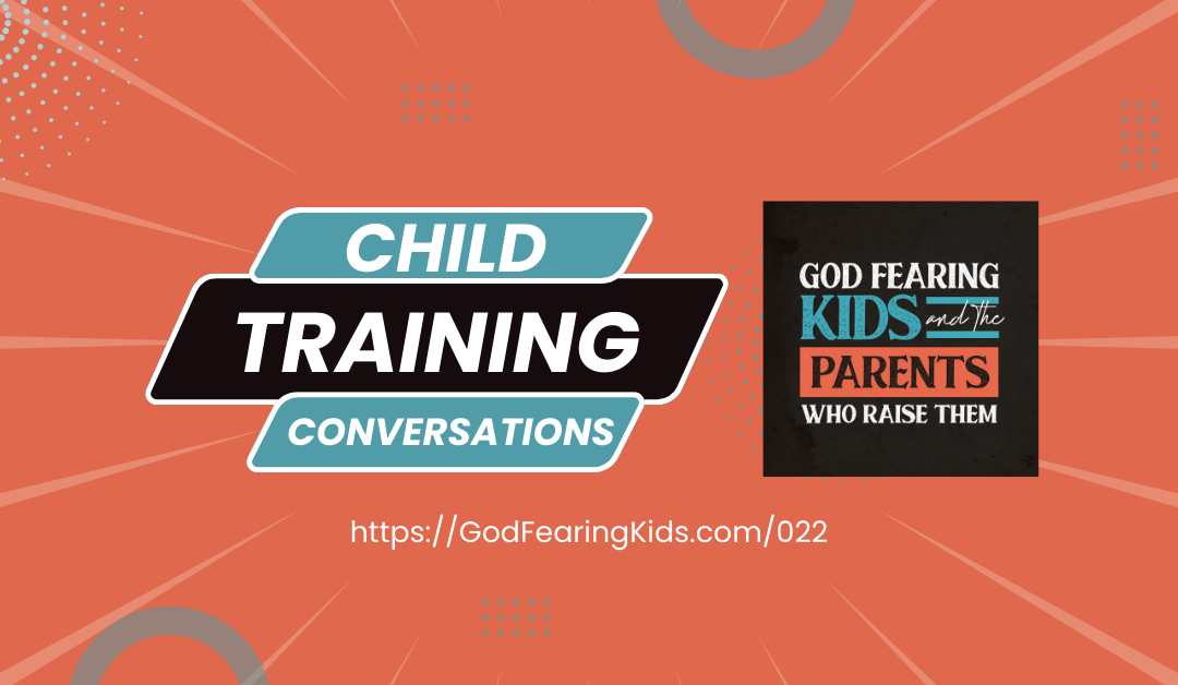 022 Child training conversations (an example or two)