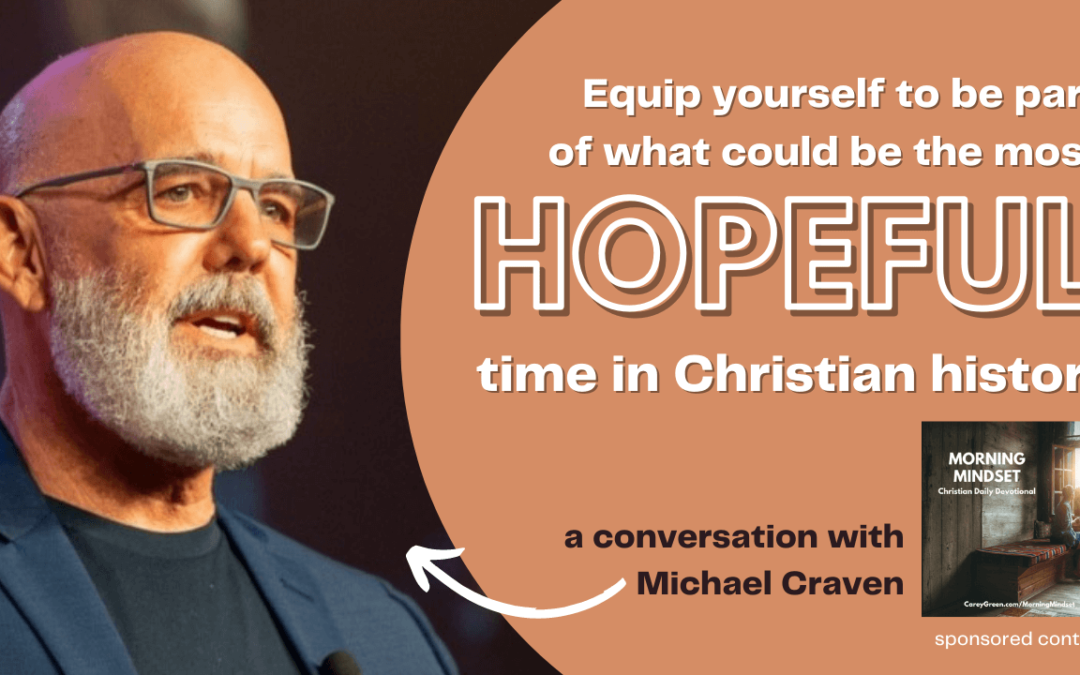 Equip yourself to be part of what could be the MOST HOPEFUL time in Christian History, a conversation with Michael Craven