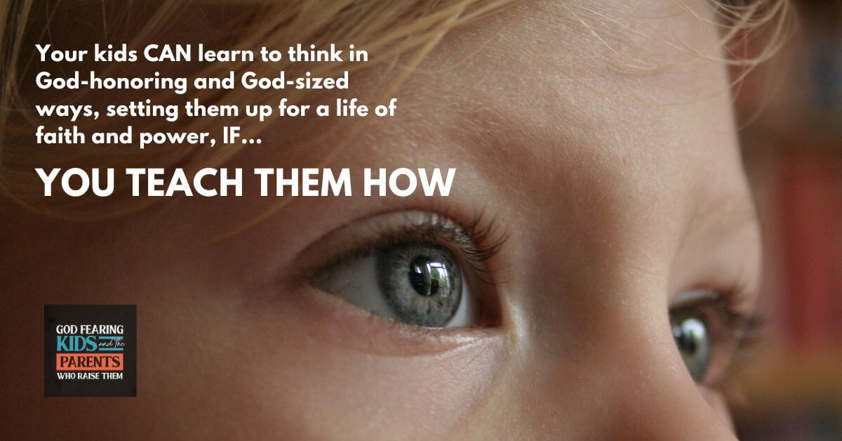 Your kids can learn to think in God-honoring ways (1)