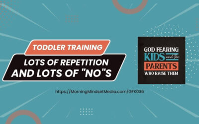 GFK036: TODDLERS: Lots of Repetition and lots of “No”s