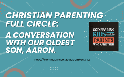 GFK042: Christian parenting full circle : A conversation with our oldest child, Aaron